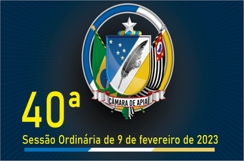 40ª SESSÃO ORDINÁRIA DE 9 DE FEVEREIRO DE 2023
